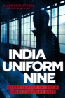 India Uniform Nine : Secrets From Inside a Covert Customs Unit - Book