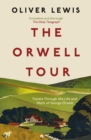 The Orwell Tour : Travels Through the Life and Work of George Orwell - Book