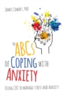 The ABCS of Coping with Anxiety : Using CBT to manage stress and anxiety - eBook