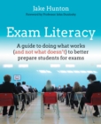 Exam Literacy : A guide to doing what works (and not what doesn't) to better prepare students for exams - eBook