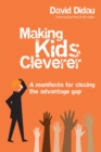 Making Kids Cleverer : A manifesto for closing the advantage gap - eBook