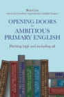 Opening Doors to Ambitious Primary EnglishPitching high and including all - eBook