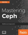 Mastering Ceph : Deep dive into the unified, distributed storage system in order to provide excellent performance - eBook