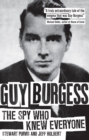 Guy Burgess : The Spy Who Knew Everyone - eBook