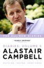 Alastair Campbell Diaries Volume 5 : Never Really Left, 2003 - 2005 - Book