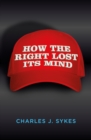 How The Right Lost Its Mind - eBook