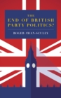 The End of British Party Politics? - eBook