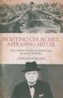 Fighting Churchill, Appeasing Hitler : How a British Civil Servant Helped Cause  the Second World War - Book