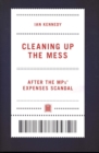 Cleaning up the Mess : After the MPs' Expenses Scandal - Book