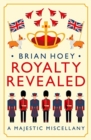 Royalty Revealed : A Majestic Miscellany - Book