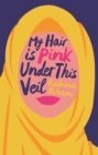 My Hair Is Pink Under This Veil - Book