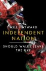 Independent Nation: Should Wales leave the UK? - eBook