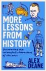 More Lessons from History : Uncovering the colourful characters of the past - Book