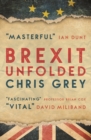 Brexit Unfolded : How no one got what they wanted (and why they were never going to) - Book