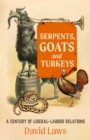 Serpents, Goats and Turkeys : A Century of Liberal-Labour Relations - Book