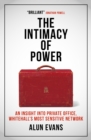The Intimacy of Power: An insight into private office, Whitehall's most sensitive network - eBook