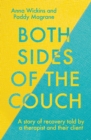 Both Sides of the Couch : A story of recovery told by a therapist and their client - Book