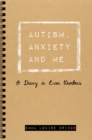 Autism, Anxiety and Me : A Diary in Even Numbers - Book
