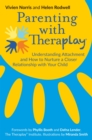 Parenting with Theraplay® : Understanding Attachment and How to Nurture a Closer Relationship with Your Child - Book