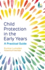 Child Protection in the Early Years : A Practical Guide - Book
