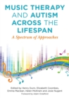 Music Therapy and Autism Across the Lifespan : A Spectrum of Approaches - Book