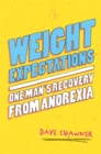 Weight Expectations : One Man's Recovery from Anorexia - Book