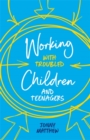 Working with Troubled Children and Teenagers - Book