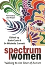 Spectrum Women : Walking to the Beat of Autism - Book