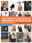 The Bigger Picture Book of Amazing Dyslexics and the Jobs They Do - Book