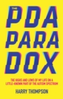 The PDA Paradox : The Highs and Lows of My Life on a Little-Known Part of the Autism Spectrum - eBook