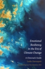 Emotional Resiliency in the Era of Climate Change : A Clinician's Guide - Book