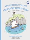 How Sprinkle the Pig Escaped the River of Tears : A Story About Being Apart from Loved Ones - Book
