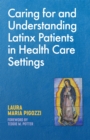 Caring for and Understanding Latinx Patients in Health Care Settings - Book