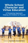 Whole School Character and Virtue Education : A Pioneering Approach Helping All Children to Flourish - eBook