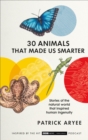 30 Animals That Made Us Smarter - Book