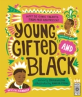 Young Gifted and Black : Meet 52 Black Heroes from Past and Present - eBook