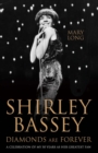 Diamonds Are Forever - Shirley Bassey : A Celebration of My 50 Years as Her Greatest Fan - eBook