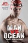 Man vs Ocean - One Man's Journey to Swim The World's Toughest Oceans : One Man's Journey To Swim The World's Toughest Oceans - eBook
