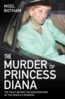 The Murder of Princess Diana - The Truth Behind the Assassination of the People's Princess : The Truth Behind The Assassination Of The People's Princess - Book