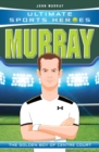 Ultimate Sports Heroes - Andy Murray : The Golden Boy of Centre Court - eBook