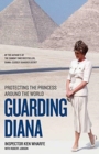Guarding Diana - Protecting The Princess Around the World : Protecting The Princess Around The World - Book