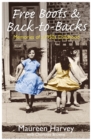 Free Boots & Back to Backs - Memories of a 1950's Childhood : Memories of a 1950's Childhood - eBook