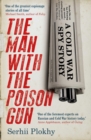 The Man with the Poison Gun : A Cold War Spy Story - eBook