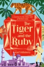 The Tiger and the Ruby : A Journey to the Other Side of British India - eBook