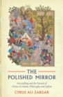 Polished Mirror : Storytelling and the Pursuit of Virtue in Islamic Philosophy and Sufism - eBook