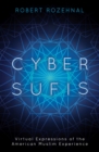 Cyber Sufis : Virtual Expressions of the American Muslim Experience - eBook