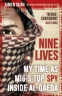 Nine Lives : My Time As MI6's Top Spy Inside al-Qaeda - Book