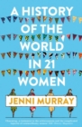 A History of the World in 21 Women : A Personal Selection - Book