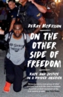 On the Other Side of Freedom : Race and Justice in a Divided America - eBook