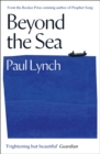 Beyond the Sea : From the Booker-winning author of Prophet Song - Book